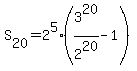 S%5B20%5D=2%5E5%283%5E20%2F2%5E20-1%29