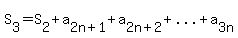S%5B3%5D=S%5B2%5D%2Ba%5B2n%2B1%5D%2Ba%5B2n%2B2%5D%2B%22...%22%2Ba%5B3n%5D
