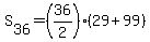 S%5B36%5D+=+%2836%2F2%29%2829+%2B+99%29