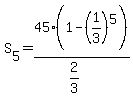 S%5B5%5D+=+45%281-%281%2F3%29%5E5%29%2F%282%2F3%29
