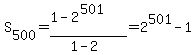 S%5B500%5D=%281-2%5E%28501%29%29%2F%281-2%29=2%5E501-1