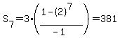 S%5B7%5D+=+3%28%281-%282%29%5E7%29%2F%28-1%29%29+=+381