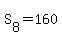 S%5B8%5D=160