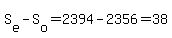 S%5Be%5D+-+S%5Bo%5D+=+2394+-+2356+=+38
