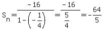 S%5Bn%5D+=+%28-16%29%2F%281+-+%28-1%2F4%29%29+=+%28-16%29%2F%285%2F4%29+=+-64%2F5