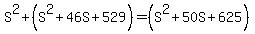 S%5E2%2B%28S%5E2%2B46S%2B529%29=%28S%5E2%2B50S%2B625%29