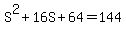 S%5E2%2B16S%2B64+=+144