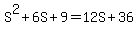 S%5E2%2B6S%2B9+=+12S%2B36