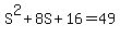 S%5E2%2B8S%2B16=49
