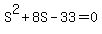 S%5E2%2B8S-33=0