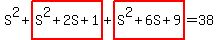 S%5E2%2Bhighlight%28S%5E2%2B2S%2B1%29%2Bhighlight%28S%5E2%2B6S%2B9%29=38