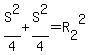 S%5E2%2F4%2BS%5E2%2F4=R%5B2%5D%5E2