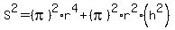 S%5E2=%28pi%29%5E2%2Ar%5E4%2B%28pi%29%5E2%2Ar%5E2%2A%28h%5E2%29
