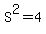 S%5E2=4