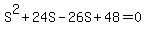 S%5E2+%2B+24S+-+26S+%2B+48+=+0