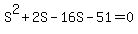 S%5E2+%2B+2S+-+16S+-+51+=+0