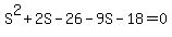 S%5E2+%2B+2S+-+26+-+9S+-+18+=+0