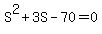S%5E2+%2B+3S+-+70+=+0