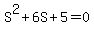 S%5E2+%2B+6S+%2B+5+=+0