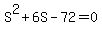 S%5E2+%2B+6S+-+72+=+0