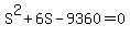 S%5E2+%2B+6S+-+9360+=+0