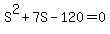 S%5E2+%2B+7S+-+120+=+0