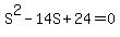 S%5E2+-+14S+%2B+24+=+0
