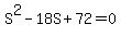 S%5E2+-+18S+%2B+72+=+0