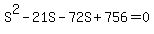 S%5E2+-+21S+-+72S+%2B+756+=+0