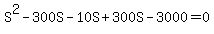 S%5E2+-+300S+-+10S+%2B+300S+-+3000+=+0