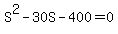 S%5E2+-+30S+-+400+=+0