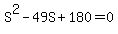 S%5E2+-+49S+%2B+180+=+0