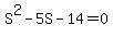 S%5E2+-+5S+-+14+=+0