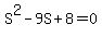 S%5E2+-+9S+%2B+8+=+0