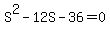 S%5E2-12S-36=0