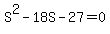 S%5E2-18S-27=0