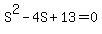 S%5E2-4S%2B13=0