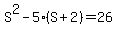 S%5E2-5%28S%2B2%29=26