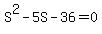 S%5E2-5S-36=0