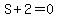 S+%2B+2+=+0