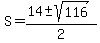 S+=+%28+14+%2B-+sqrt%28116%29%29%2F2+
