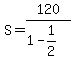 S+=+120%2F%281-1%2F2%29