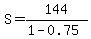 S+=+144%2F%281-0.75%29