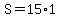 S+=+15%2A1+