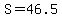 S+=+46.5