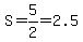 S+=+5%2F2+=+2.5