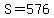 S+=+576