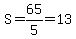 S+=+65%2F5+=+13
