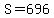 S+=+696