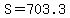 S+=+703.3